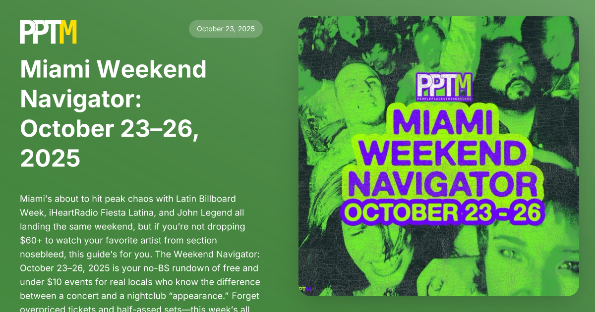 Miami Weekend Navigator: October 23–26, 2025 | PeoplePlacesThingsMiami